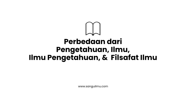 Perbedaan dari Pengetahuan, Ilmu, Ilmu Pengetahuan, & Filsafat Ilmu
