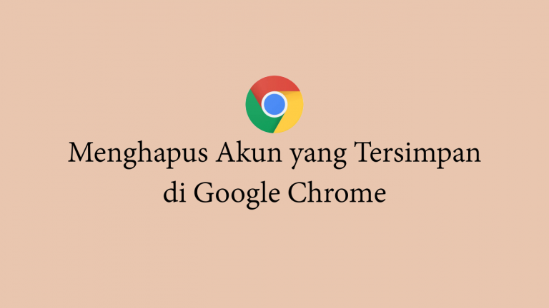Menghapus Akun yang Tersimpan di Chrome |