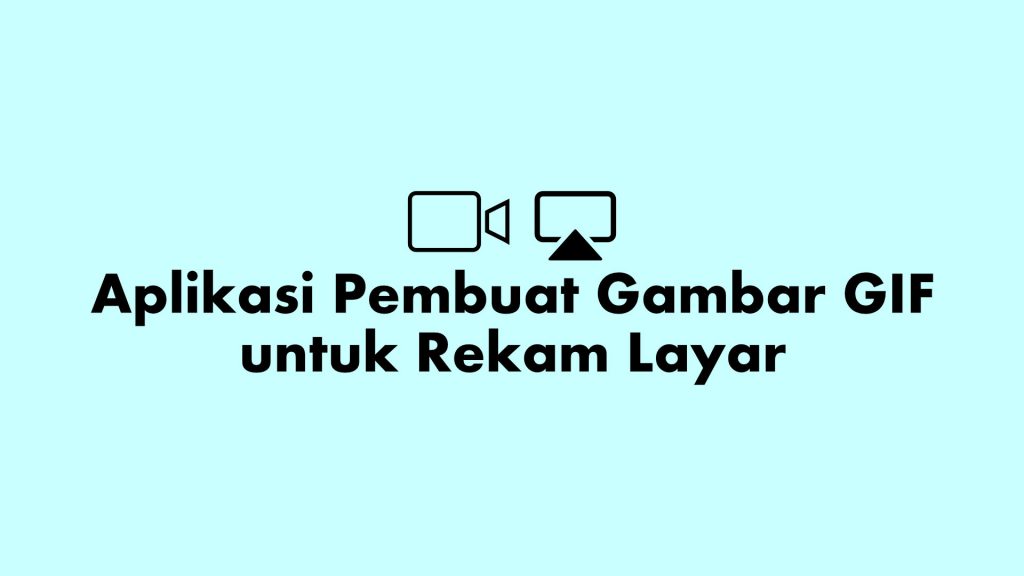 Aplikasi Pembuat Gambar GIF untuk Rekam Layar Desktop