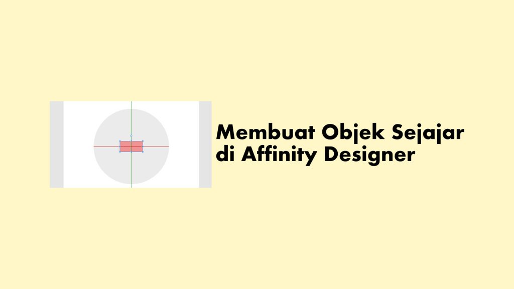 Membuat Objek Sejajar di Affinity Designer