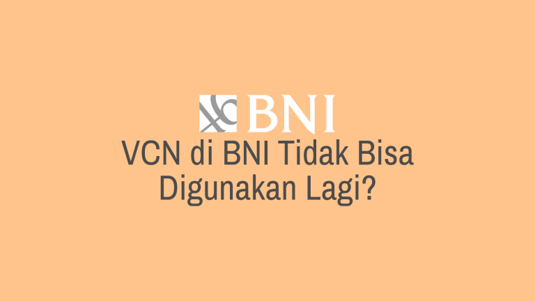 VCN di BNI Tidak Bisa Digunakan Lagi?