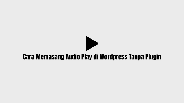 Baru! Cara Memasang Audio Play di Wordpress Tanpa Plugin |