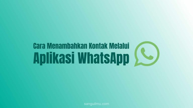 [Baru] Cara Menambahkan Kontak Melalui Aplikasi WhatsApp |