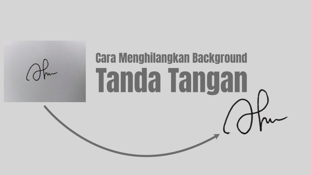 Cara Menghilangkan Background Tanda Tangan |