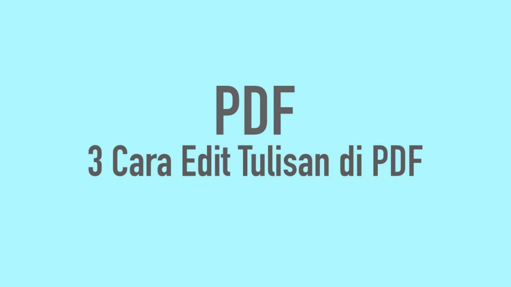 3 Cara Edit Tulisan di PDF, GRATIS! |