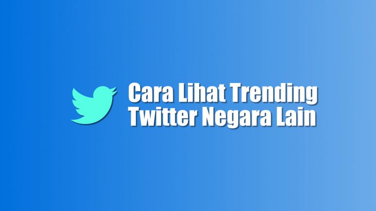Cara Lihat Trending Twitter Negara Lain |