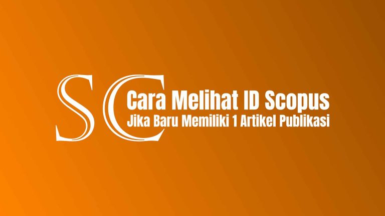 Cara Melihat ID Scopus Jika Baru Memiliki 1 Artikel Publikasi |