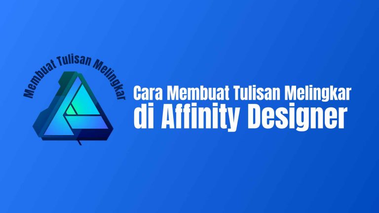 Cara Membuat Tulisan Melingkar di Affinity Designer