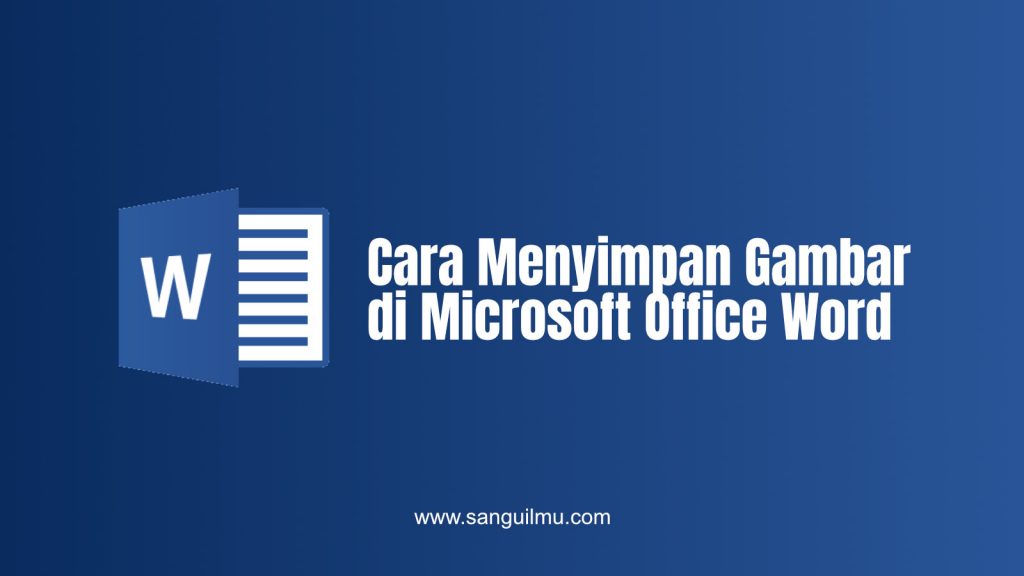 Cara Menyimpan Gambar dari Word |
