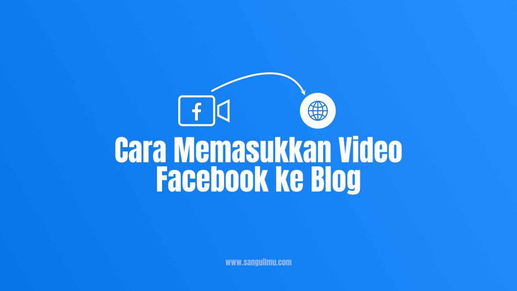 Cara Memasukkan Video Facebook ke Blog |