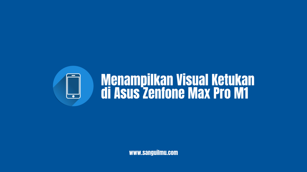 Cara Menampilkan Visual Ketukan di Asus Zenfone Max Pro M1 |