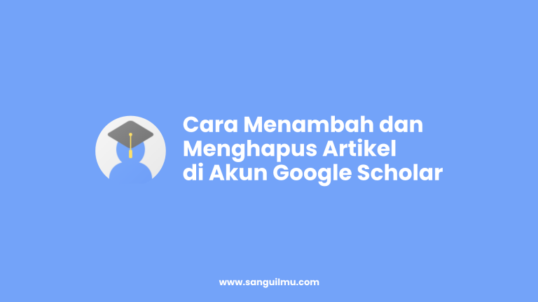 Cara Menambah dan Menghapus Artikel di Akun Google Scholar