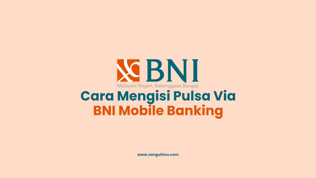 Cara Mengisi Pulsa Via BNI Mobile Banking