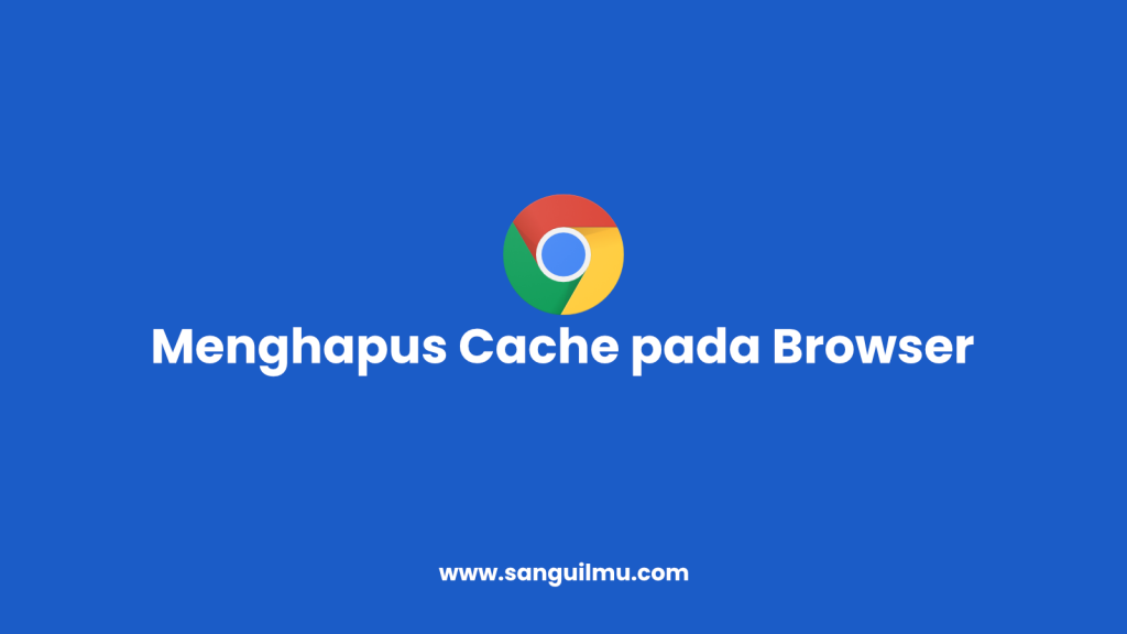 Menghapus Cache pada Browser