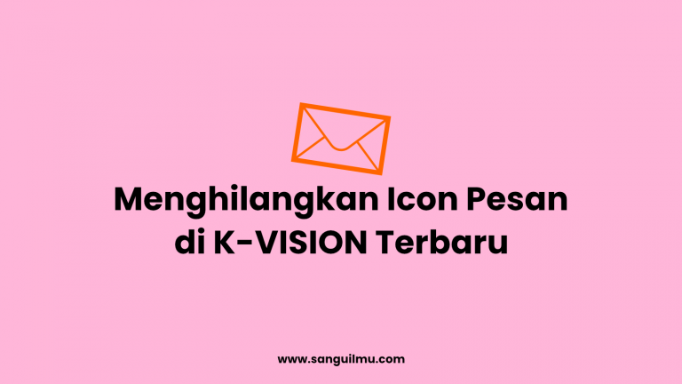 Menghilangkan Icon Pesan di K-VISION Terbaru