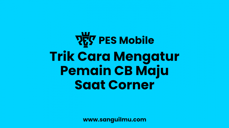 PES Mobile: Agar Pemain CB Maju Saat Tendangan Pojok