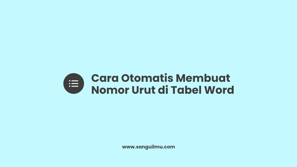 Cara Otomatis Membuat Nomor Urut di Tabel Word