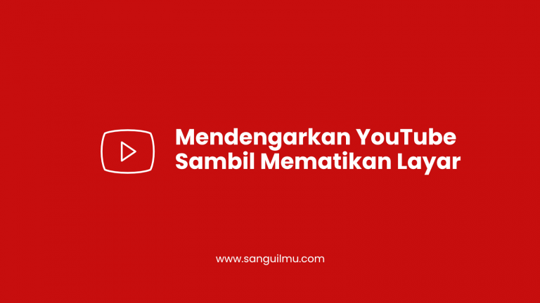 Mendengarkan YouTube Sambil Dimatikan Layar