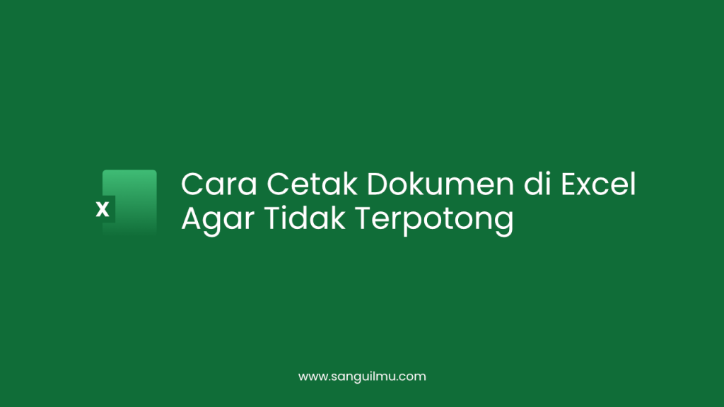 Cara Cetak Dokumen di Excel Agar Tidak Terpotong