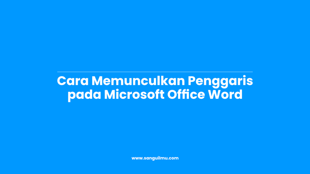 2 Langkah Cara Memunculkan Penggaris pada Word |