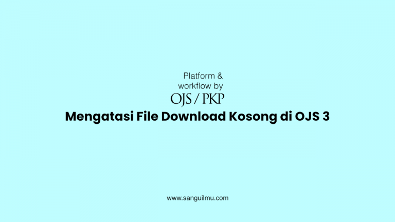 Mengatasi File Download Kosong di OJS 3
