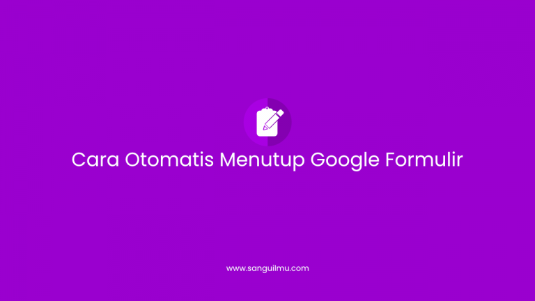 Cara Otomatis Menutup Google Formulir