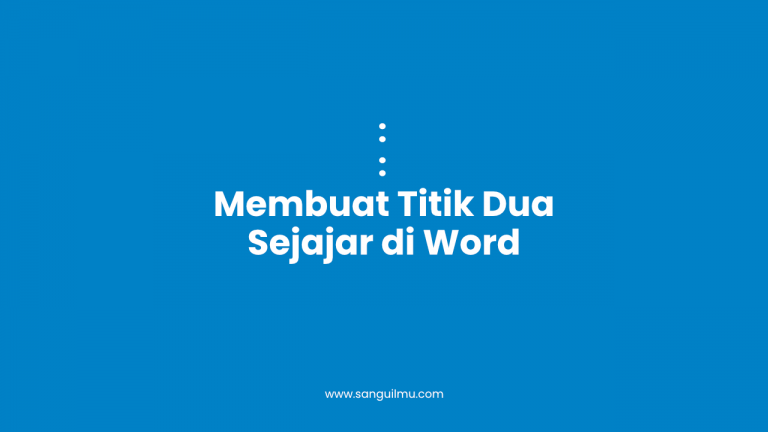 Membuat Titik Dua Sejajar di Word