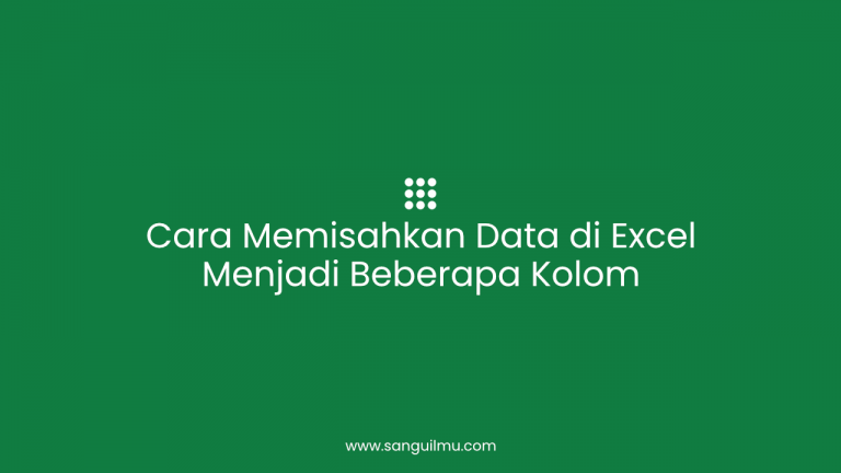 Cara Memisahkan Data di Excel Menjadi Beberapa Kolom |