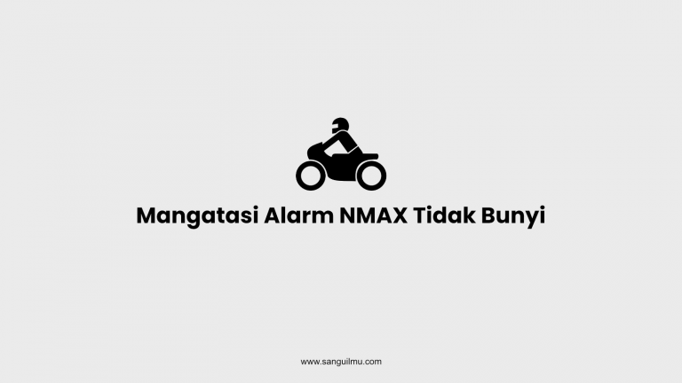 Cara Mangatasi Alarm NMAX Tidak Bunyi |