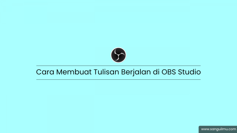 Cara Membuat Tulisan Berjalan di OBS Studio |