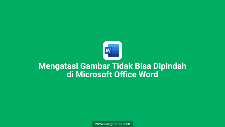 3 Cara Mengatasi Gambar Tidak Bisa Dipindah di Word |
