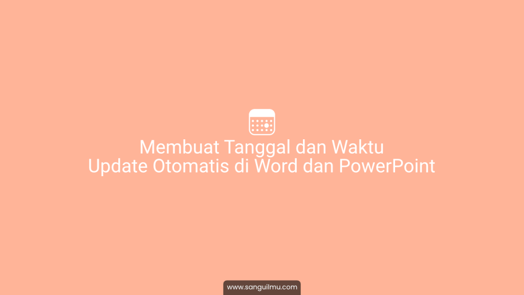 Cara Menambah Tanggal dan Waktu Update Otomatis di Word |