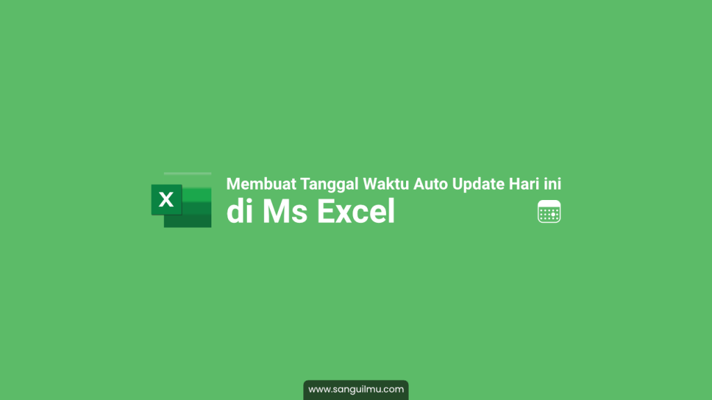 Cara Membuat Tanggal Waktu Auto Update Hari ini di Excel |