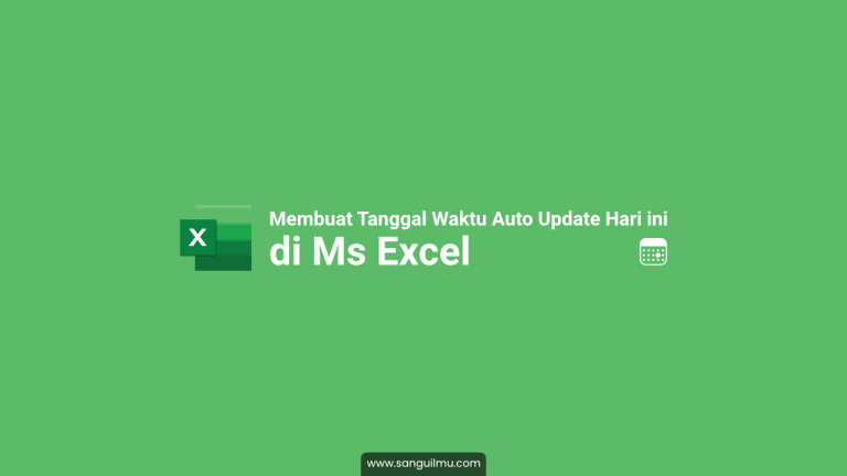 Cara Membuat Tanggal Waktu Auto Update Hari ini di Excel |