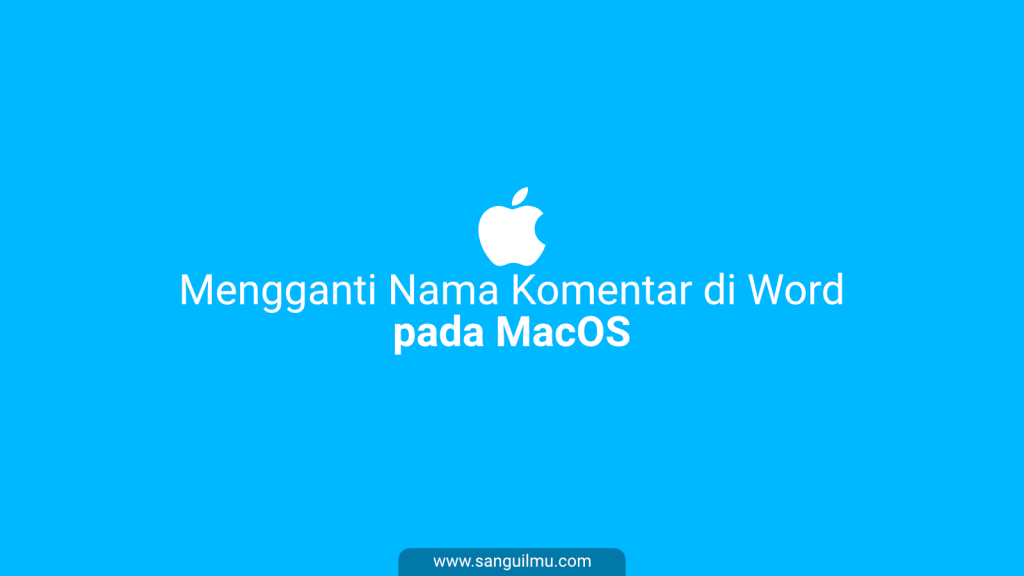 Cara Mengganti Nama Komentar di Word pada MacOS |
