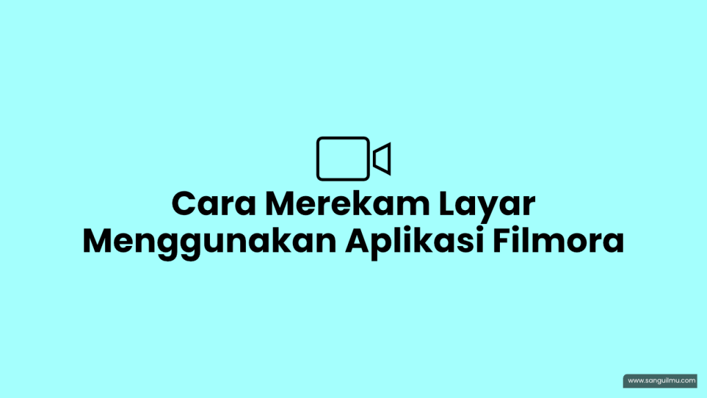 Cara Merekam Layar Menggunakan Aplikasi Filmora |
