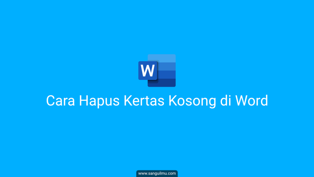 Cara Hapus Kertas Kosong di Word |