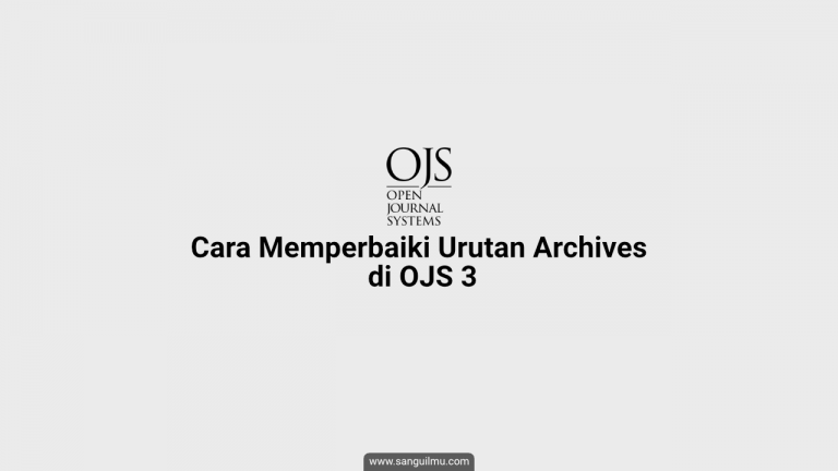 Cara Memperbaiki Urutan Archives di OJS 3 |