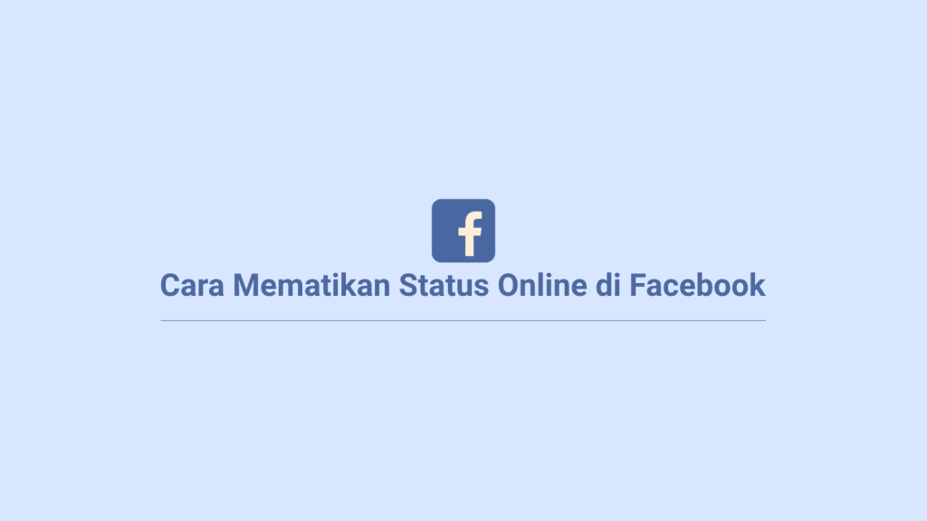 3 Cara Mematikan Status Online di Facebook |