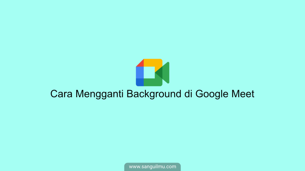 2 Cara Mengganti Background Google Meet di Laptop |