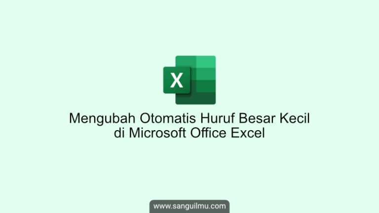 Cara Mengubah Otomatis Huruf Besar Kecil di Excel |
