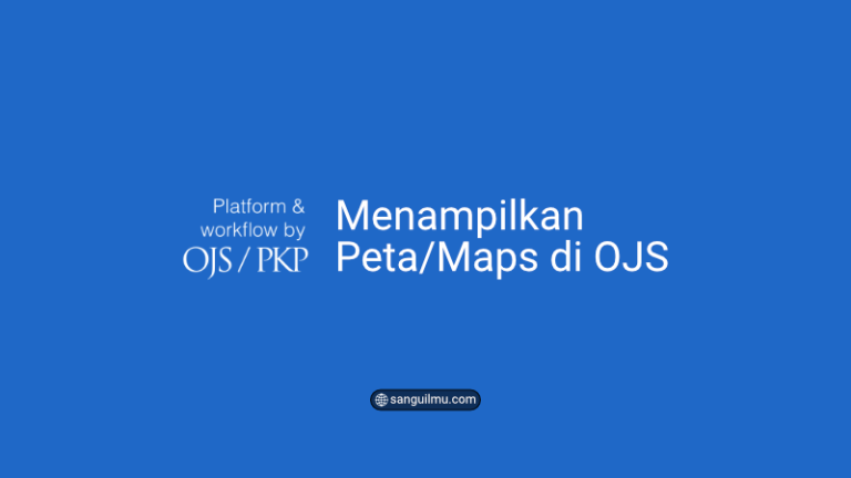 Cara Menampilkan Peta/Maps di OJS |