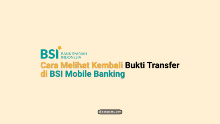 2 Cara Melihat Kembali Bukti Transfer di BSI Mobile Banking |