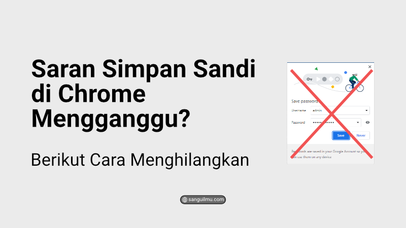 Saran Simpan Sandi di Chrome Mengganggu? Berikut Cara Menghilangkan |
