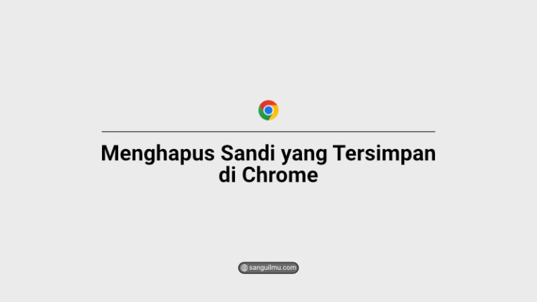 Cara Menghapus Sandi yang Tersimpan di Chrome |
