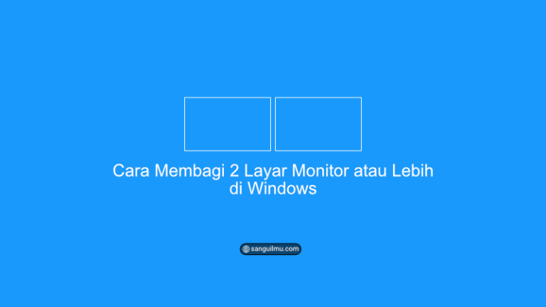 Mudah Cara Membagi 2 Layar Monitor pada PC di Windows 10 |