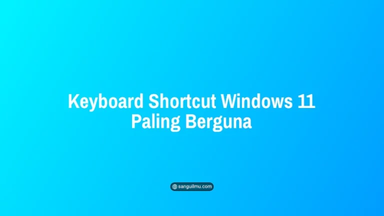 Shortcut Windows 11 Paling Berguna