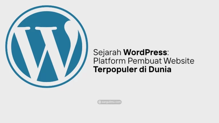 Sejarah WordPress: Platform Pembuat Website Terpopuler di Dunia
