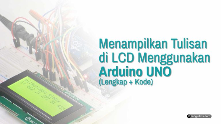 Cara Menampilkan Tulisan di LCD Menggunakan Arduino UNO (Lengkap + Kode) |